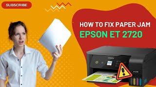 How to Fix Paper Jam Epson ET 2720? | Printer Tales