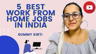 5 Best Work From Home Jobs in India By Gummy Kirti/ I love Work From Home Do you?
