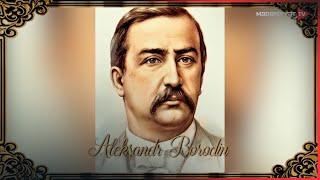 Aleksandr Borodin rus klassik simfoniyalarını yaradanlardan biridir