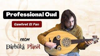 Gawhret El Fan Professional Oud by Darbuka Planet