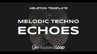 Echoes | Melodic Techno | Ableton Template