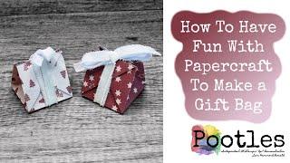 How To Have Fun With Papercraft To Make a Gift Bag