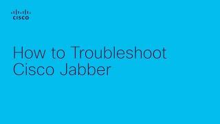 Jabber - How to Troubleshoot Jabber Clients