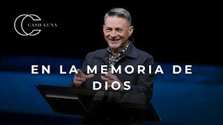 Pastor Cash Luna - En la memoria de Dios | Casa de Dios