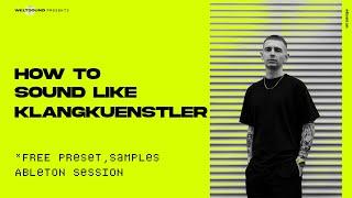 How To Sound Like Klangkuenstler (incl. Free Ableton Session, Samples & Presets)