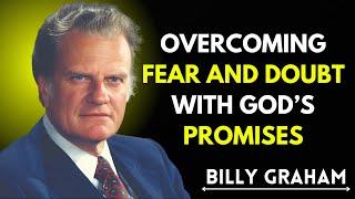 Overcoming Fear and Doubt With God’s Promises - Billy Graham Messag