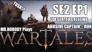 Let's Play War Tales | SE.2 EP.1 | Deserters Flee Abusive Captain Start