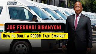 Joe 'Ferrari' Sibanyoni: Inside the R200 Million Taxi Empire of South Africa's Transport Tycoon