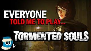 Everyone Told Me To Play... TORMENTED SOULS