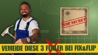 DIE 3 GRÖßTEN FIX & FLIP FEHLER️ (sie haben mich XXX.000€ gekostet)