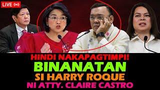 VP SARA DUTERTE BUKING NA! CLAIRE CASTRO HINDI NAKAPAGTIMPI KAY HARRY ROQUE! MARCOS PBBM LUISTRO