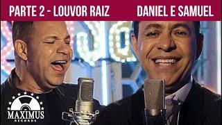 Daniel e Samuel - Parte 2/6 Louvor Raiz (Clipe Oficial Maximus Records)