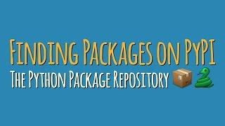 How to find great Python packages on PyPI, the Python Package Repository