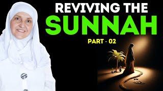 Reviving The Sunnah, Embrace The Path Of The Prophet PBUH! | Part - 02 | Dr Haifaa Younis