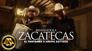 El Fantasma, Grupo Aztteca - Bienvenidos a Zacatecas (Video Oficial)