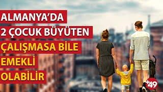 Almanya’da 2 çocuk büyüten çalışmasa bile emekli olabilir