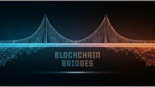 What are Blockchain Bridges?