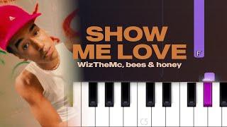 WizTheMc, bees & honey - Show Me Love (Piano Tutorial)