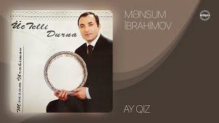 Mənsum İbrahimov — Ay Qız (Rəsmi Audio)