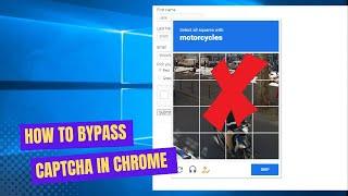 How to Bypass CAPTCHA Verification in Google Chrome