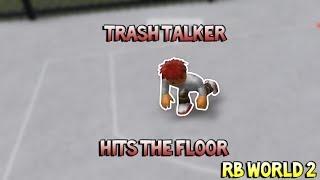 TRASH TALKER HITS THE FLOOR! [RB WORLD 2]