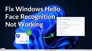 How to Fix Windows Hello Face Recognition Not Working in Windows 11