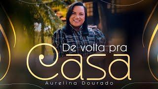 Aurelina Dourado | De Volta Pra Casa