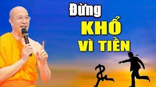 Khổ Vì Tiền Là Cái Khổ Suốt Đời, Nghe Thầy Giảng Sẽ Bớt Khổ Ngay - Thầy Thích Trúc Thái Minh