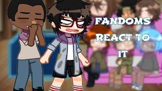 Fandoms react|IT| (3/4)|gacha