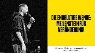 Die endgültige Wende |Markus Wenz | Nicht zu Unterschätzen Podcast Episode 5