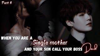 When you are a single mother and your son call your boss Dad || Part 4 || Yoongi FF || Ft : BTS Ot7