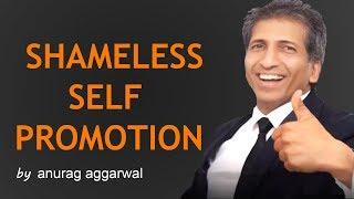 SHAMELESS SELF PROMOTION | Personality Development by Anurag Aggarwal