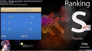 osu! | he rack | Skrillex - Bangarang (feat. Sirah) (Cut Ver.) [LC] +HD,DT 99.22% FC 328pp