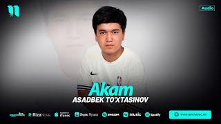 Asadbek To'xtasinov - Akam (audio 2024)