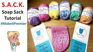 S.A.C.K.  Soap Bag Crochet Tutorial  #MakeitPremier