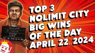  TOP 3 NOLIMIT CITY BIG WINS OF THE DAY | APRIL 22 (2024)