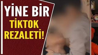 YİNE BİR TİKTOK REZALETİ!