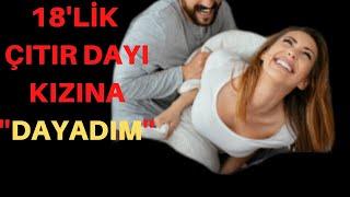 İTİRAF EDİYORUM 18'LİK ÇITIR DAYI KIZINA ''DAYADIM'' / İTİRAF, GERÇEK ANI VE HİKAYELER