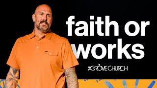 Faith or Works? | Pastor Barry Russell | The Grove Church