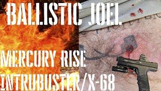 Return of Ballistic Joel: Heavy vs. Light Ammo Mercury Rise IntruBuster/X-68 Less Lethal Jul V3s