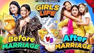 INDIAN GIRLS || BEFORE Vs AFTER MARRIAGE || Sibbu Giri