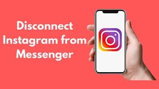 How to Disconnect Instagram From Messenger (2021)