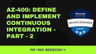 AZ-400: Define and implement continuous integration – Part 1