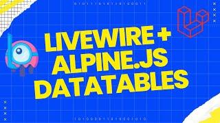 How to Build an Amazing Datatable using Laravel, Livewire and Alpine.js | Tutorial