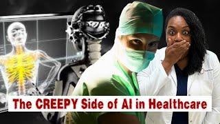  The Creepy Side of AI in Healthcare! 