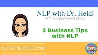 3 Tips for using NLP in Business from Dr. Heidi