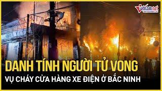 Bắc Ninh: Cháy lớn dữ dội thiêu rụi cửa hàng xe đạp điện, con gái chủ nhà tử vong thương tâm