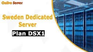 Sweden Dedicated Server Hosting Plan DSX1 with Unlimited Bandwidth - Onlive Server