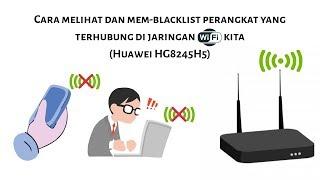 Cara melihat dan memblacklist perangkat yang terhubung di jaringan WiFi (Huawei HG8245H5)