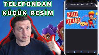 KÜÇÜK RESİM & KAPAK RESMİ NASIL YAPILIR NASIL EKLENİR TELEFONDAN thumbnail yapma youtube